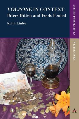 'Volpone' in Context: Biters Bitten and Fools Fooled - Linley, Keith
