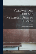 Volume and Surface Integrals Used in Physics