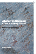 Voluntary Childlessness in Contemporary Ireland: Women's Experiences