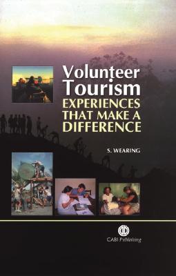 Volunteer Tourism: Experiences That Make a Difference - Wearing, Stephen (Editor)
