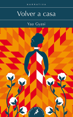 Volver a Casa / Homegoing - Gyasi, Yaa