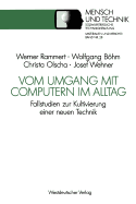 Vom Umgang Mit Computern Im Alltag: Fallstudien Zur Kultivierung Einer Neuen Technik