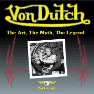 Von Dutch: The Art, the Myth, the Legend