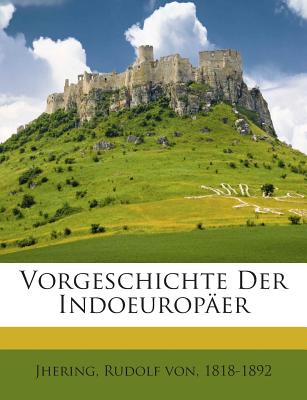 Vorgeschichte Der Indoeuropaer - Jhering, Rudolf Von