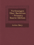 Vorlesungen Uber Bacterien