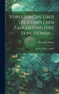 Vorlesungen Uber Die Complexen Zahlen Und Ihre Functionen ...: In Zwei Teilen, I Theil