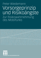 Vorsorgeprinzip Und Risikoangste: Zur Risikowahrnehmung Des Mobilfunks