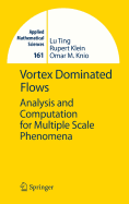Vortex Dominated Flows: Analysis and Computation for Multiple Scale Phenomena