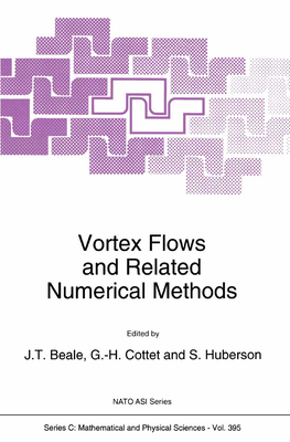 Vortex Flows and Related Numerical Methods - Beale, J.T. (Editor), and Cottet, G.H. (Editor), and Huberson, S. (Editor)