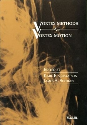 Vortex Methods and Vortex Motion - Gustafson, Karl E (Editor), and Sethian, James A (Editor)