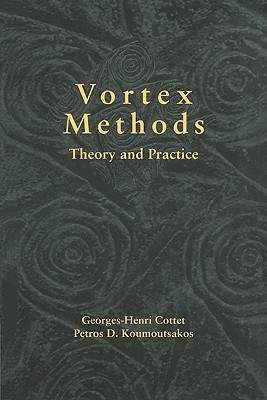 Vortex Methods: Theory and Practice - Cottet, Georges-Henri, and Koumoutsakos, Petros D, Professor