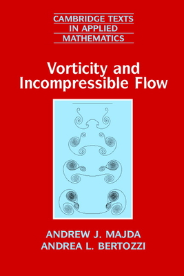 Vorticity and Incompressible Flow - Majda, Andrew J., and Bertozzi, Andrea L.