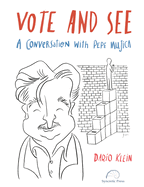 Vote and See: A Conversation with Pepe Mujica