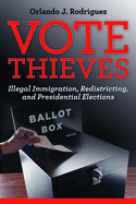 Vote Thieves: Illegal Immigration, Redistricting, and Presidential Elections