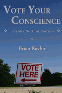 Vote Your Conscience: Party Must Not Trump Principles