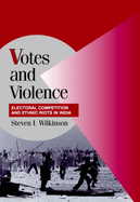 Votes and Violence: Electoral Competition and Ethnic Riots in India