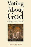 Voting about God in Early Church Councils