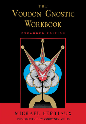 Voudon Gnostic Workbook: Expanded Edition - Bertiaux, Michael