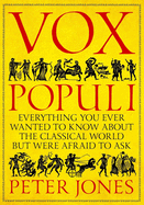 Vox Populi: Everything You Ever Wanted to Know about the Classical World but Were Afraid to Ask