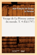 Voyage de La Perouse Autour Du Monde. T. 4 (Ed.1797)