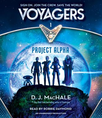Voyagers: Project Alpha (Book 1) - Machale, D J, and Daymond, Robbie (Read by)