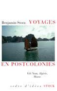 Voyages En Postcolonies: Vi?t Nam, Alg?rie, Maroc