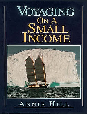 Voyaging on a Small Income - Hill, Annie