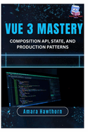 Vue 3 Mastery: Composition API, State, and Production Patterns