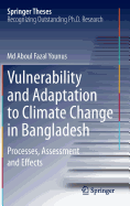 Vulnerability and Adaptation to Climate Change in Bangladesh: Processes, Assessment and Effects