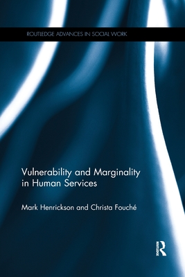 Vulnerability and Marginality in Human Services - Henrickson, Mark, and Fouch�, Christa