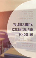 Vulnerability, Extremism, and Schooling: Restorative Practices, Policy Enactment, and Managing Risk