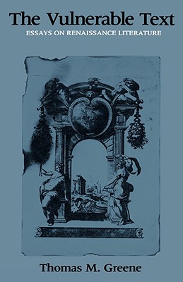 Vulnerable Text: Essays on Renaissance Literature - Greene, Thomas