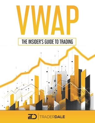 Vwap: The Insider's Guide To Trading - Dale, Trader
