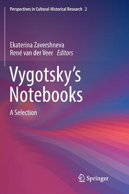 Vygotsky's Notebooks: A Selection - Zavershneva, katerina (Editor), and van der Veer, Ren� (Editor)