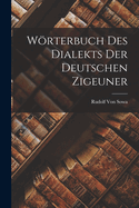 W�rterbuch Des Dialekts Der Deutschen Zigeuner