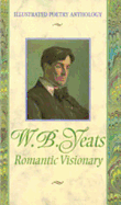 W.B. Yeats: Romantic Visionary