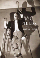 W. C. Fields: A Biography