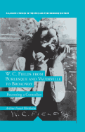 W. C. Fields from Burlesque and Vaudeville to Broadway: Becoming a Comedian
