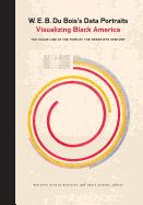 W. E. B. Du Bois's Data Portraits: Visualizing Black America