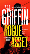 W. E. B. Griffin Rogue Asset by Andrews & Wilson