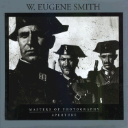 W. Eugene Smith: Masters of Photography