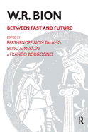 W.R. Bion: Between Past and Future