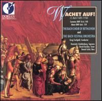 Wachet auf! - Daniel Lichti (bass); David Gordon (tenor); Henriette Schellenberg (soprano); Bethlehem Bach Choir (choir, chorus);...