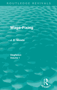 Wage-Fixing (Routledge Revivals): Stagflation - Volume 1