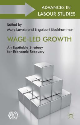 Wage-Led Growth: An Equitable Strategy for Economic Recovery - Lavoie, M. (Editor), and Stockhammer, Engelbert