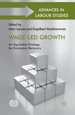 Wage-Led Growth: An Equitable Strategy for Economic Recovery - Lavoie, M (Editor), and Stockhammer, Engelbert