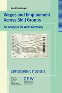 Wages and Employment Across Skill Groups: An Analysis for West Germany