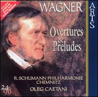 Wagner: Overtures & Preludes - Robert Schumann Philharmonie; Oleg Caetani (conductor)