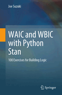 Waic and Wbic with Python Stan: 100 Exercises for Building Logic