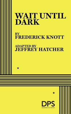 Wait Until Dark (Hatcher) - Knott, By Frederick, and Hatcher, Jeffrey (Adapted by)